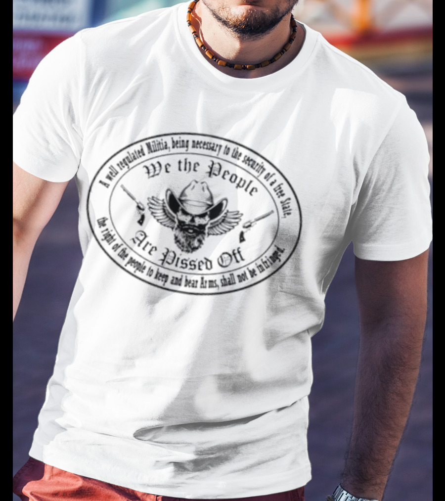 We The People Are Pissed Off Second Amendment Skull Eagle T-Shirt