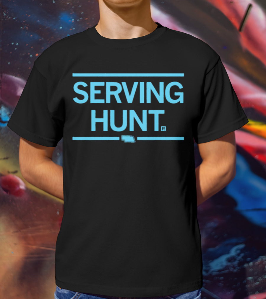Senator Megan Hunt Serving Hunt Nebraska T-Shirt