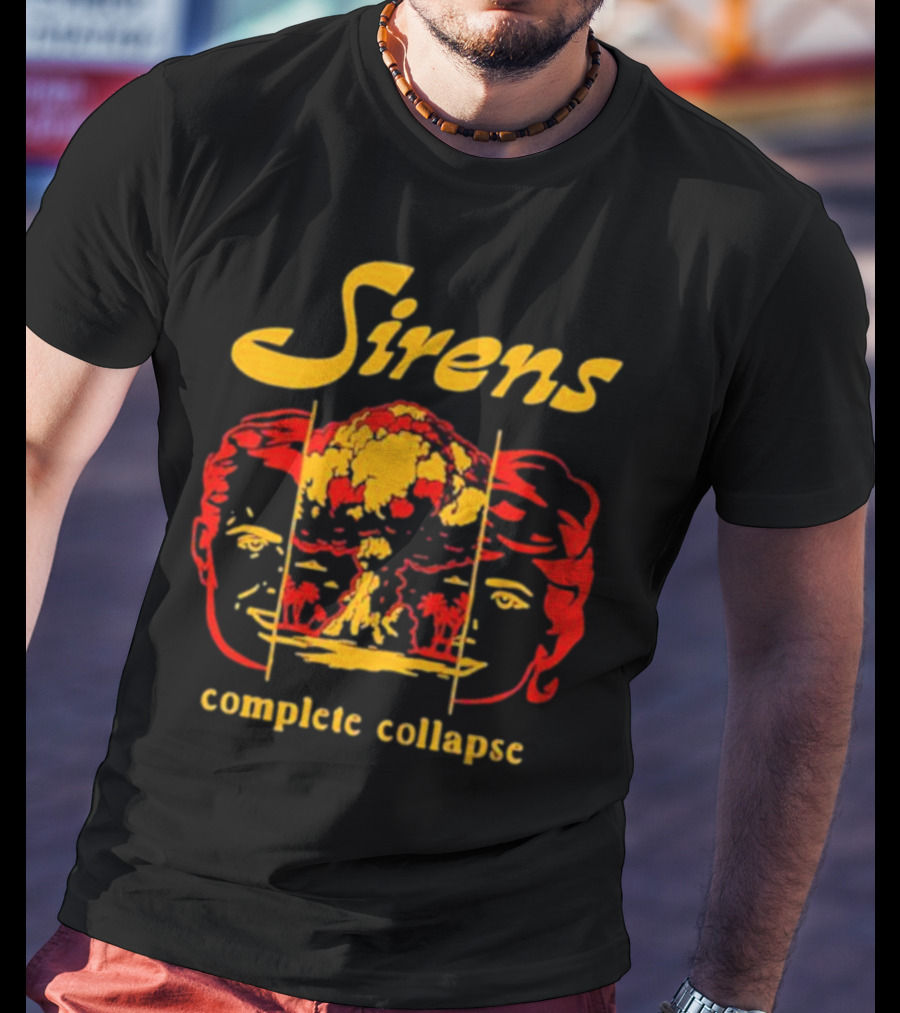 Sirens Complete Collapse Atomic Explosion Faces T-Shirt