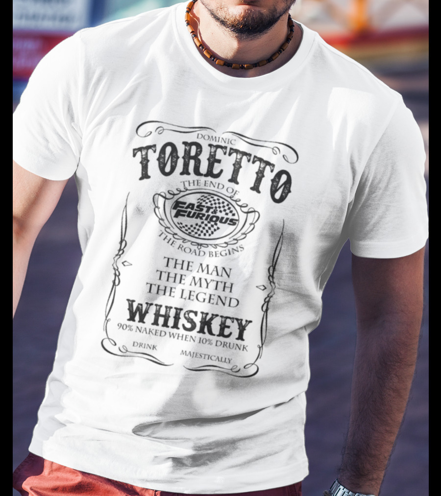 Dominic Toretto The End Of Fast And Furious The Road Begins The Man The Myth The Legend Whiskey T-Shirt