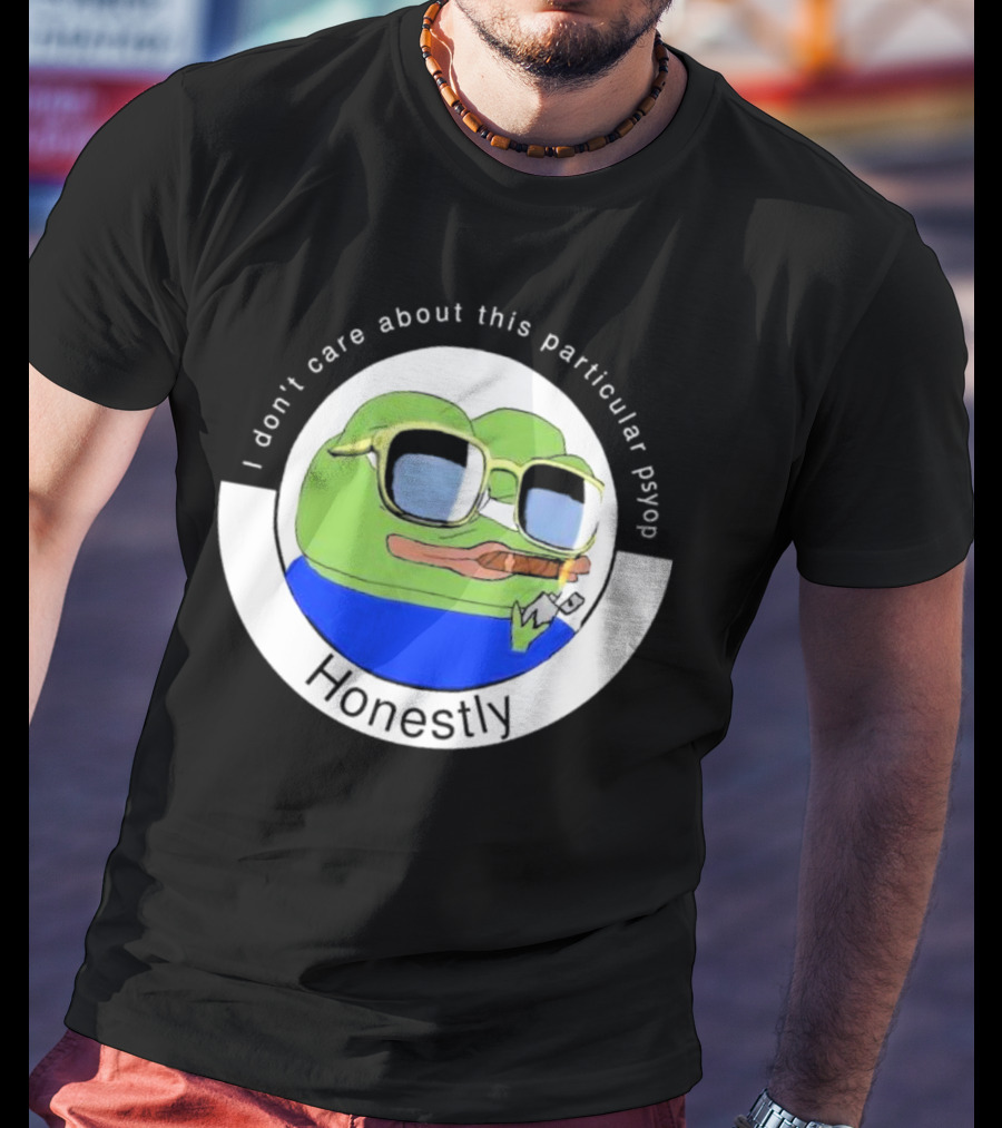 Honestly I Don't Care About This Particular Psyop T-Shirt