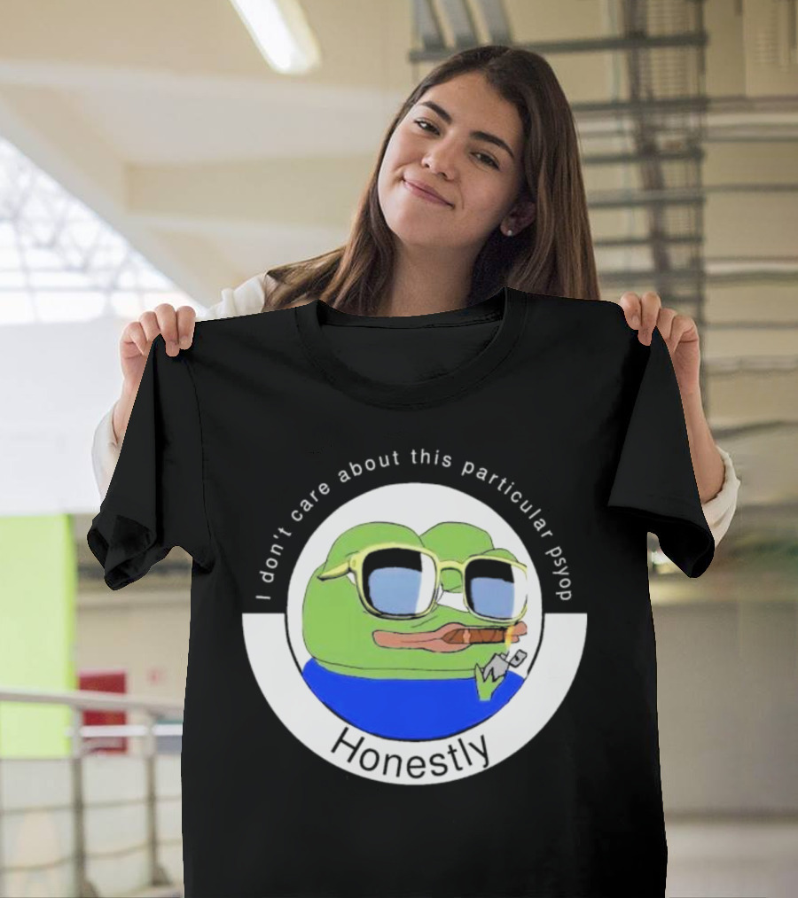 Honestly I Don't Care About This Particular Psyop T-Shirt