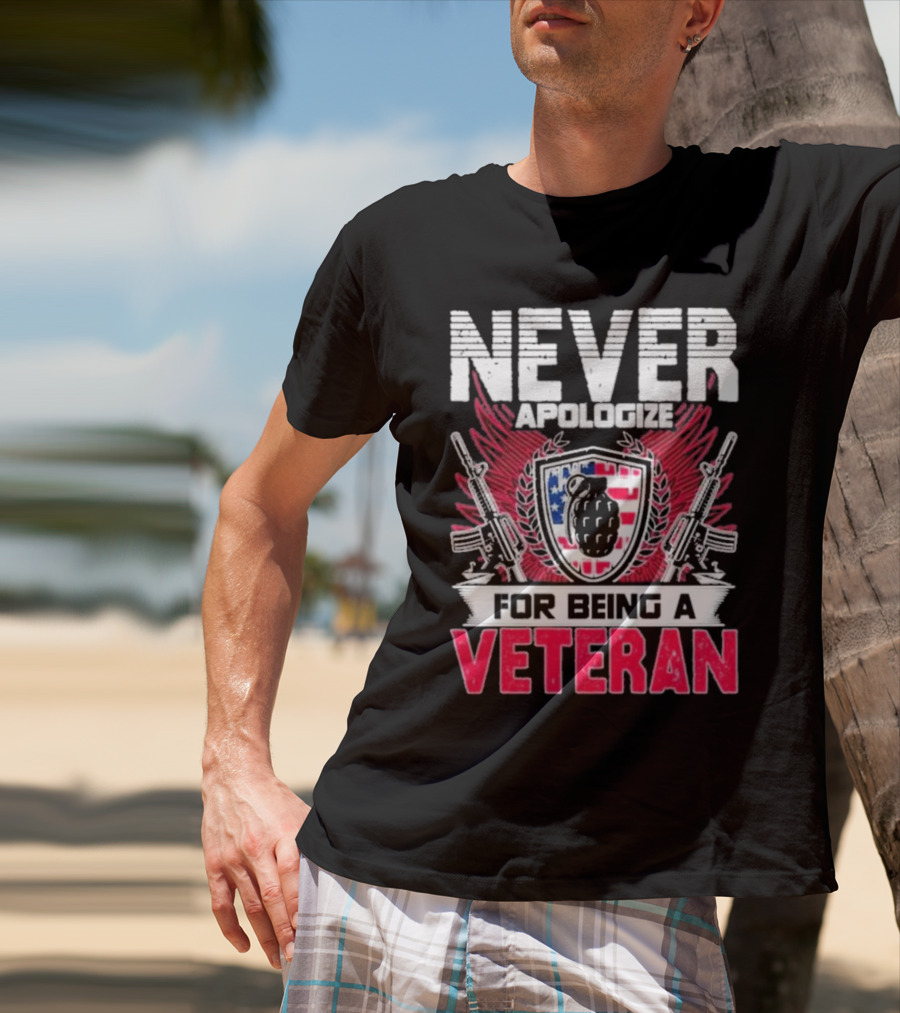 Never Apologize Grenade Shield Flags Guns For Being A Veteran T-Shirt