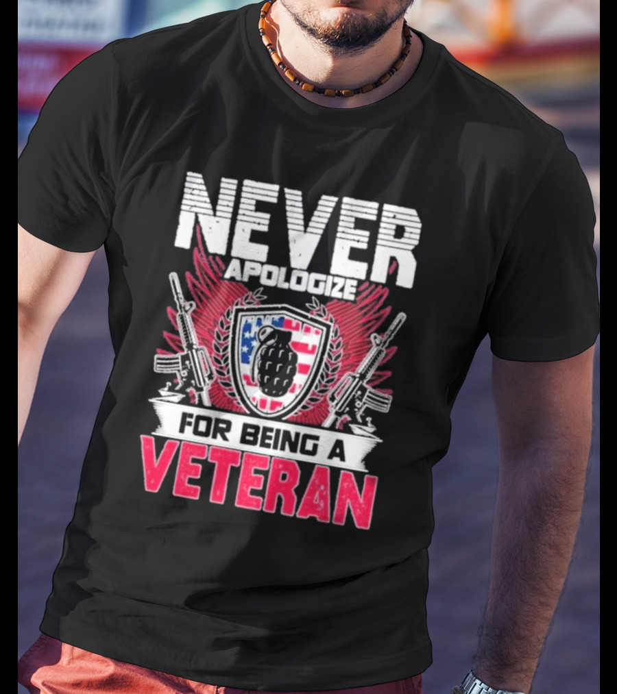 Never Apologize Grenade Shield Flags Guns For Being A Veteran T-Shirt