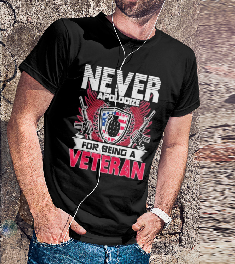 Never Apologize Grenade Shield Flags Guns For Being A Veteran T-Shirt