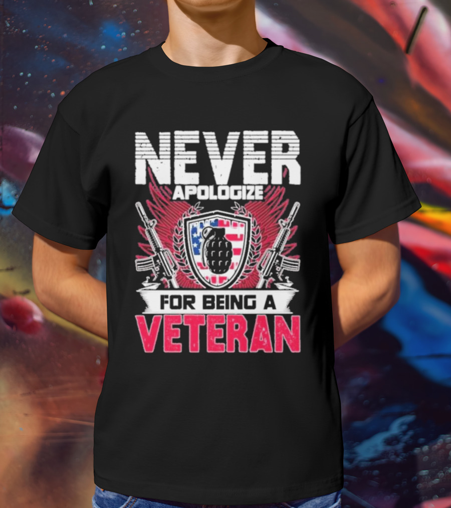 Never Apologize Grenade Shield Flags Guns For Being A Veteran T-Shirt