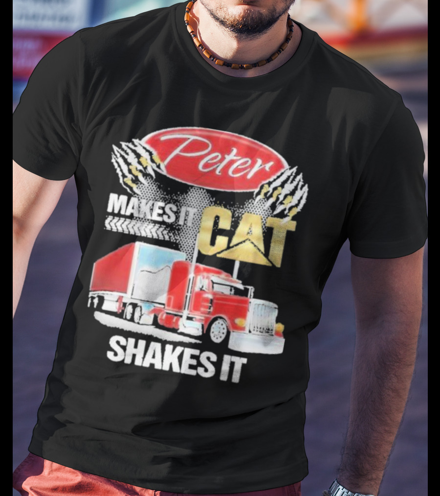 Peter Makes It CAT Shakes It Truck Claw Marks T-Shirt