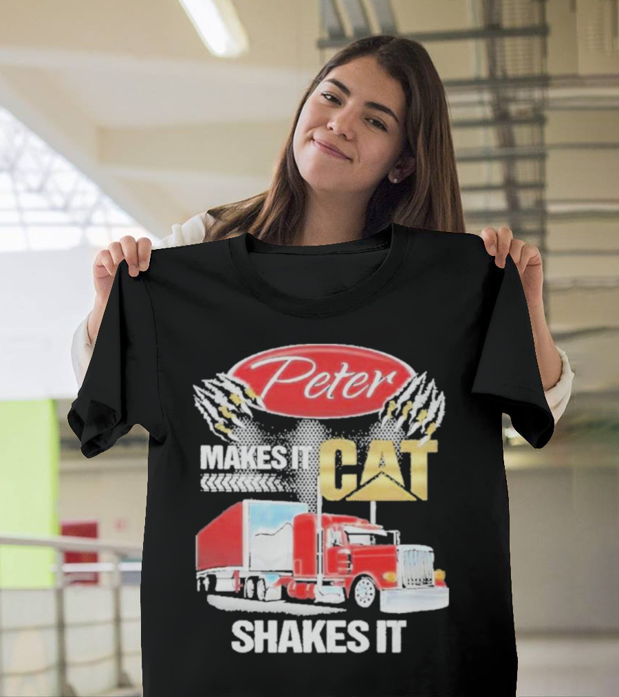 Peter Makes It CAT Shakes It Truck Claw Marks T-Shirt