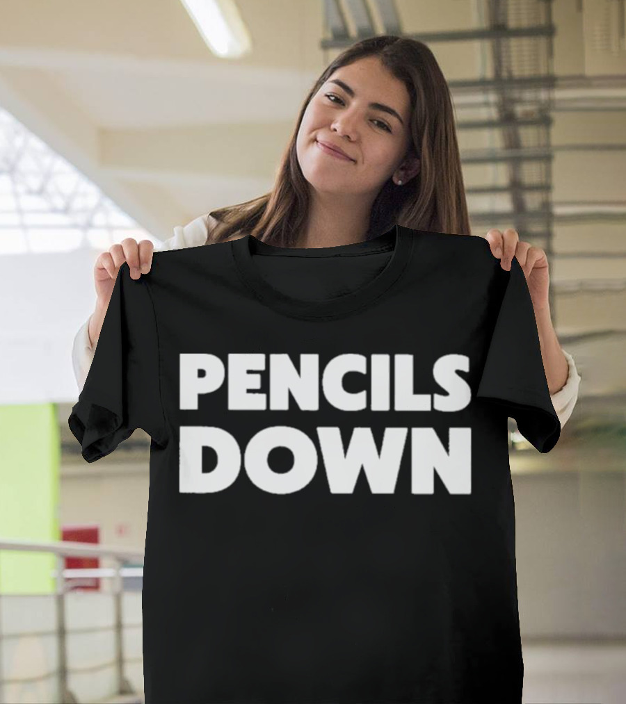 Pencils Down T-Shirt