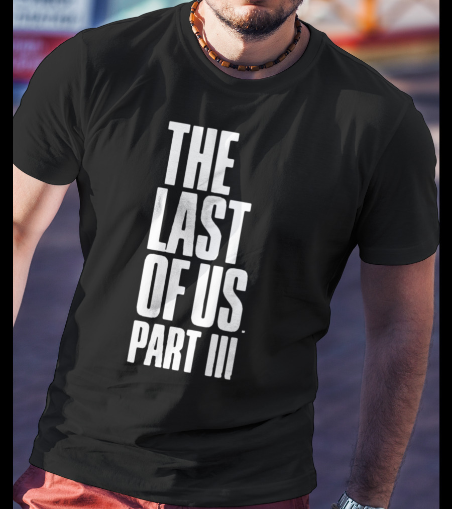The Last Of Us Part III T-Shirt