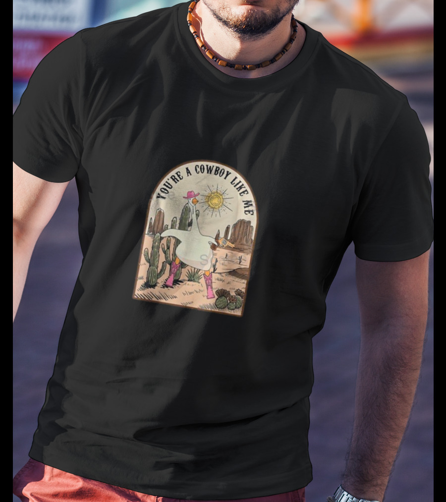 You're A Cowboy Like Me Pink Cowgirl Duck Desert Scene T-Shirt