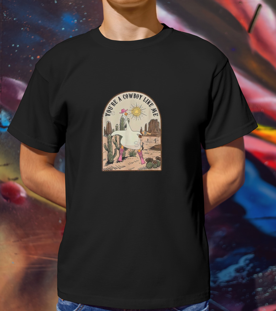 You're A Cowboy Like Me Pink Cowgirl Duck Desert Scene T-Shirt
