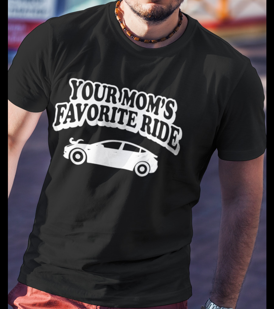 Your Mom’s Favorite Ride Car Tesla T-Shirt