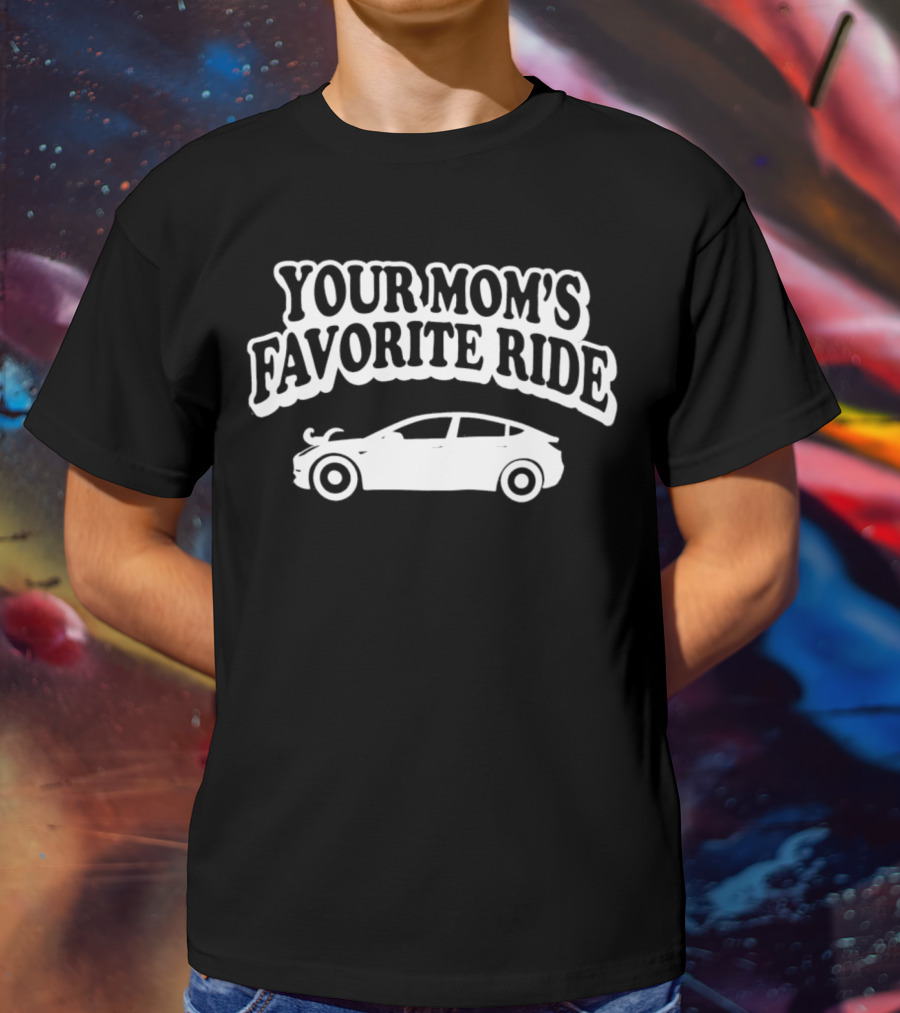 Your Mom’s Favorite Ride Car Tesla T-Shirt