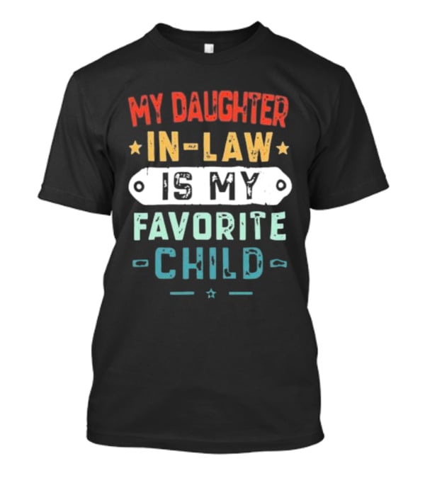 My Daughter In-Law Is My Favorite Child T-Shirt