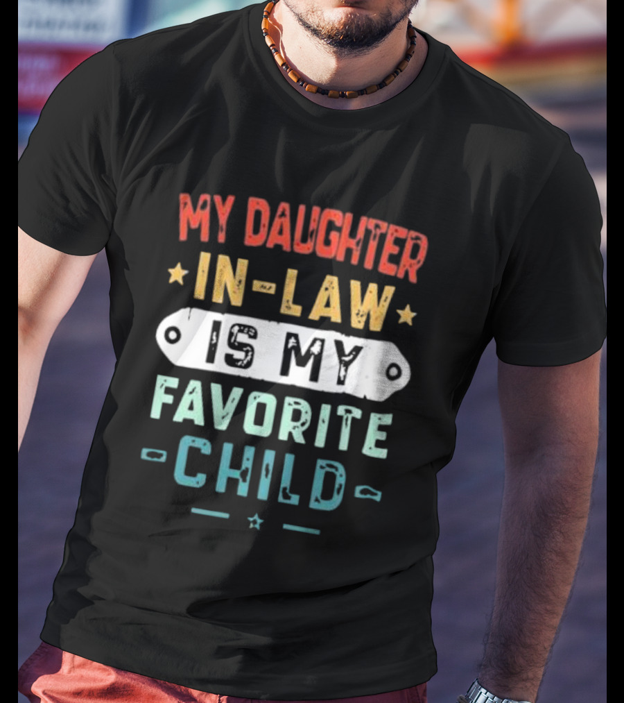 My Daughter In-Law Is My Favorite Child T-Shirt