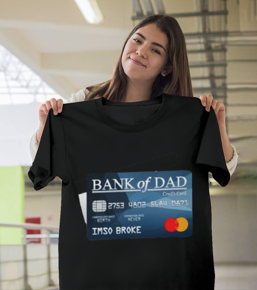 BANK Of DAD Credit Card IMSO BROKE T-Shirt