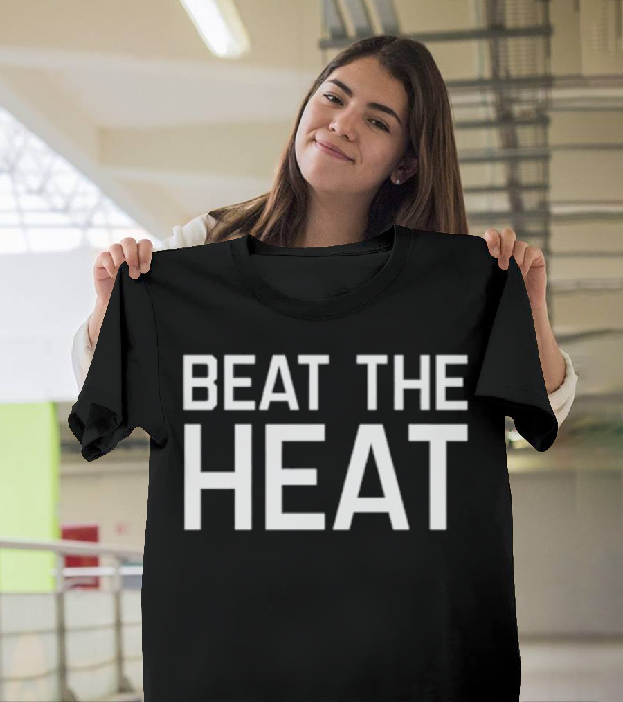 BEAT THE HEAT T-Shirt
