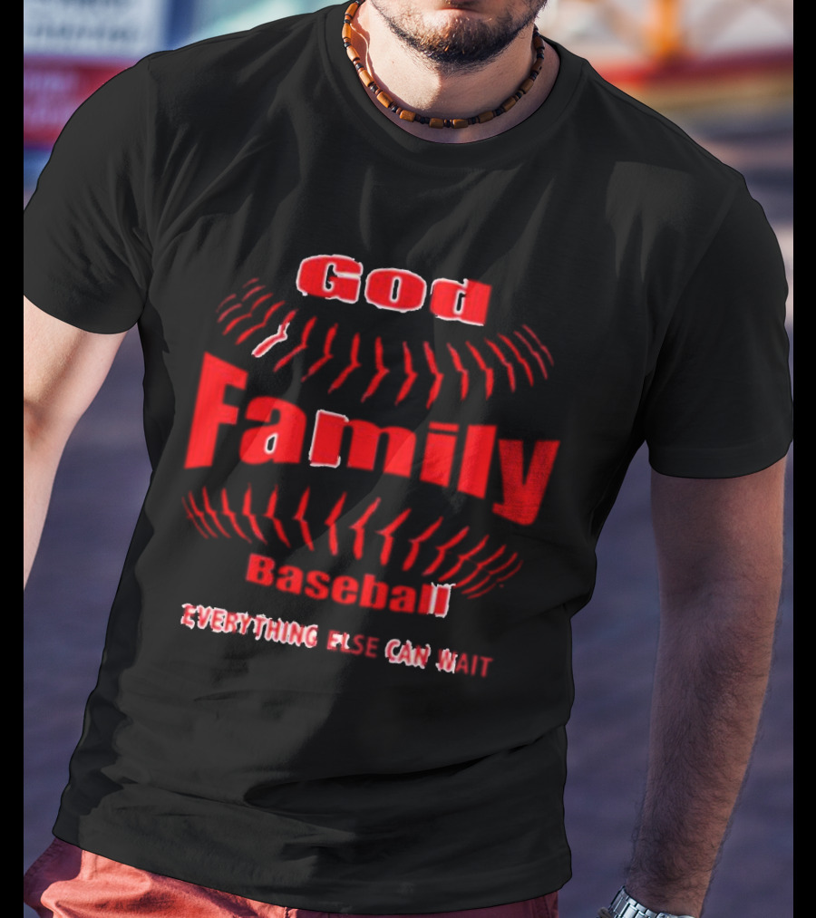 God Family Baseball Everything Else Can Wait T-Shirt