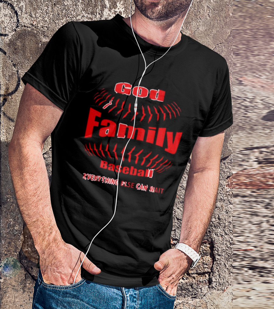 God Family Baseball Everything Else Can Wait T-Shirt