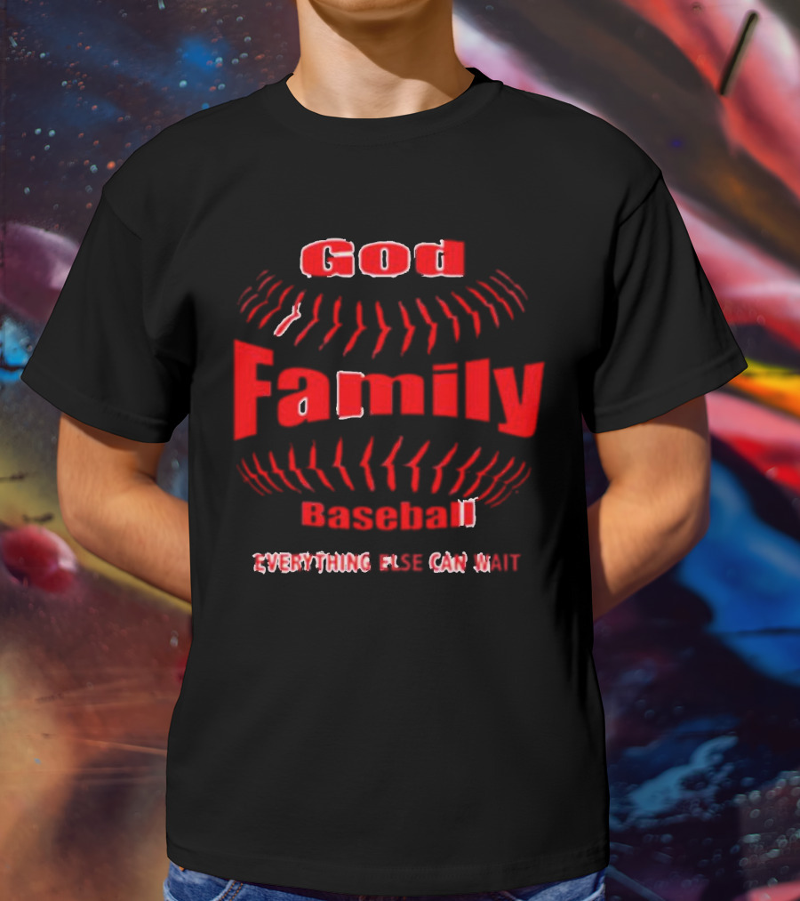 God Family Baseball Everything Else Can Wait T-Shirt