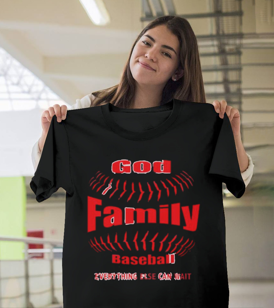God Family Baseball Everything Else Can Wait T-Shirt