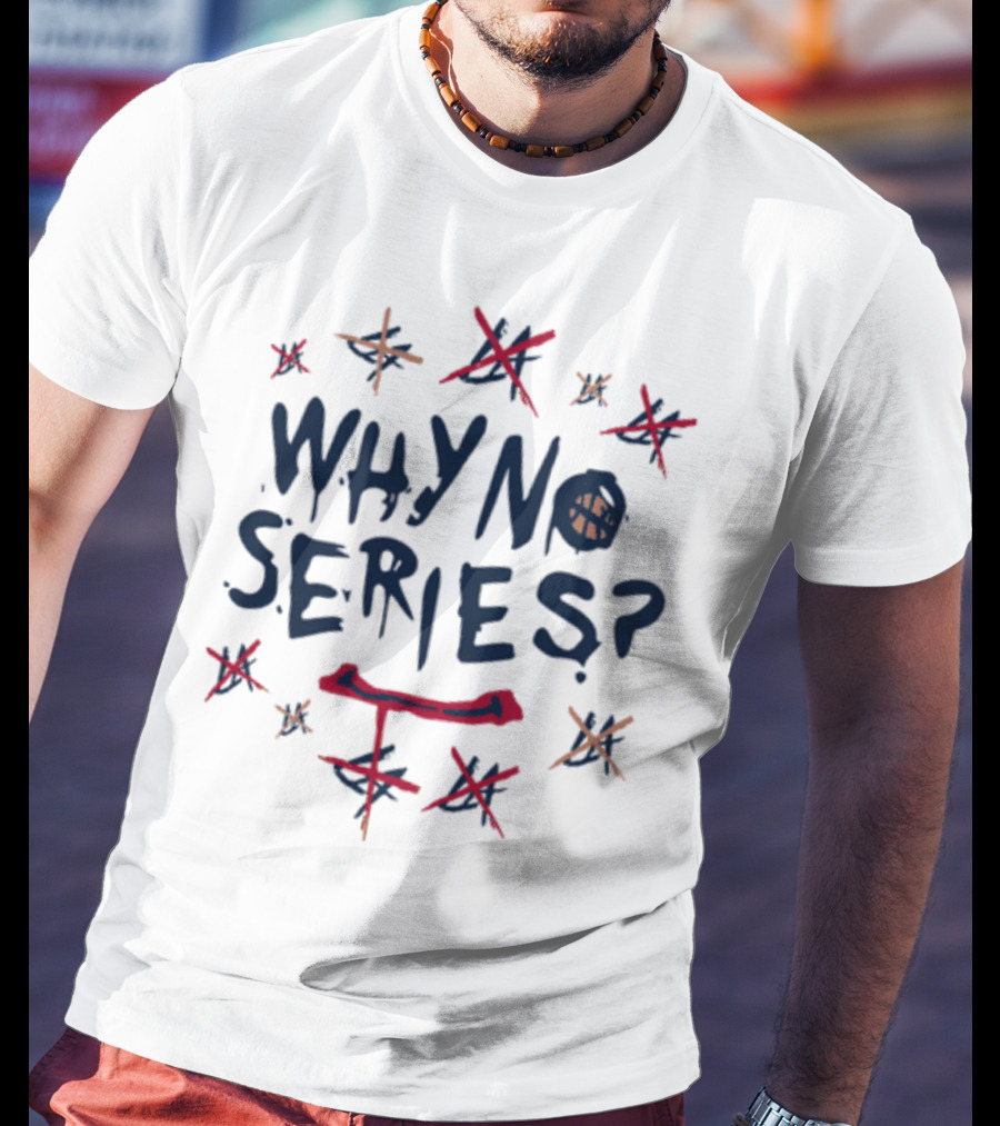 WHY NO SERIES? T-Shirt