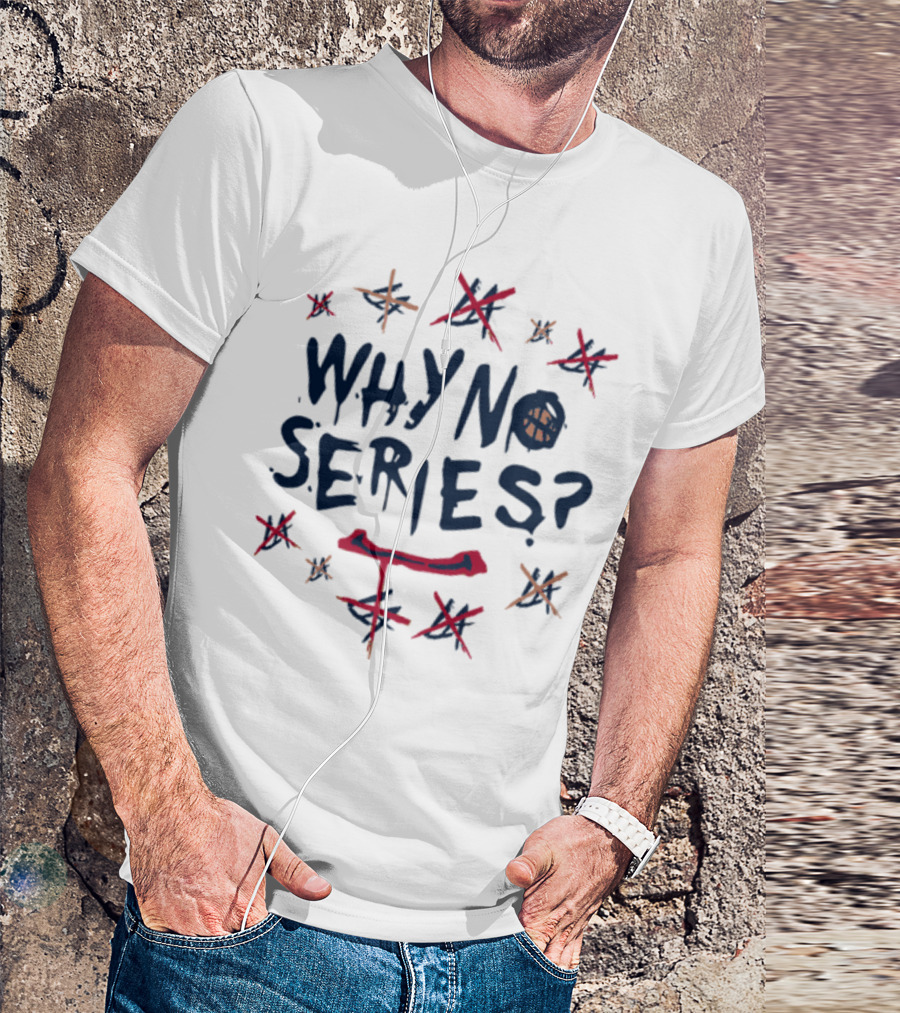 WHY NO SERIES? T-Shirt