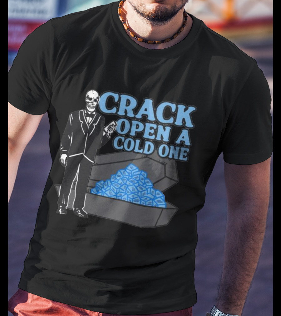 CRACK OPEN A COLD ONE Skeleton And Coffin Filled With Ice Cubes T-Shirt