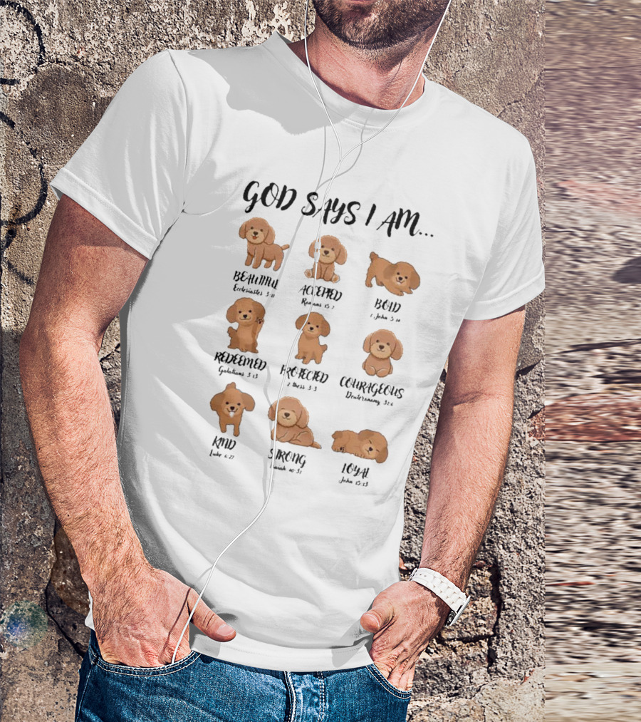 God Says I Am Beautiful Accepted Bold Redeemed Precious Courageous Kind Strong Loyal T-Shirt