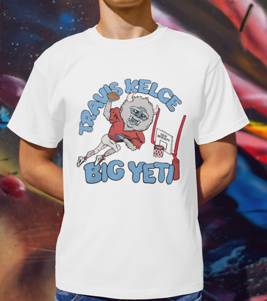 Travis Kelce Big Yeti New Heights Kansas City Chiefs Football T-Shirt