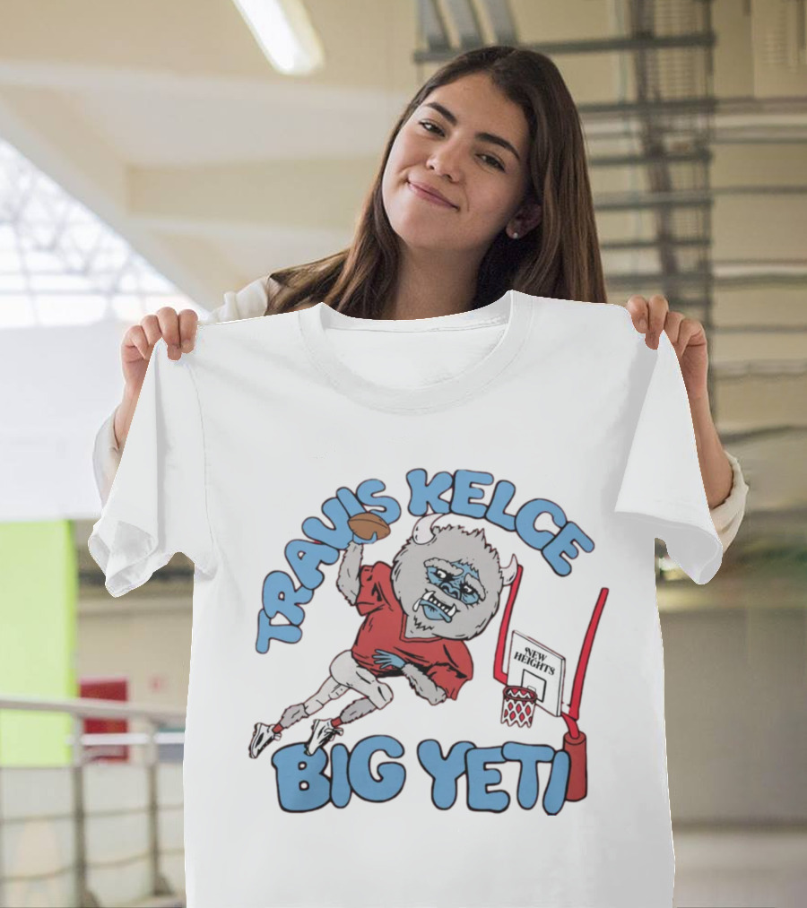 Travis Kelce Big Yeti New Heights Kansas City Chiefs Football T-Shirt
