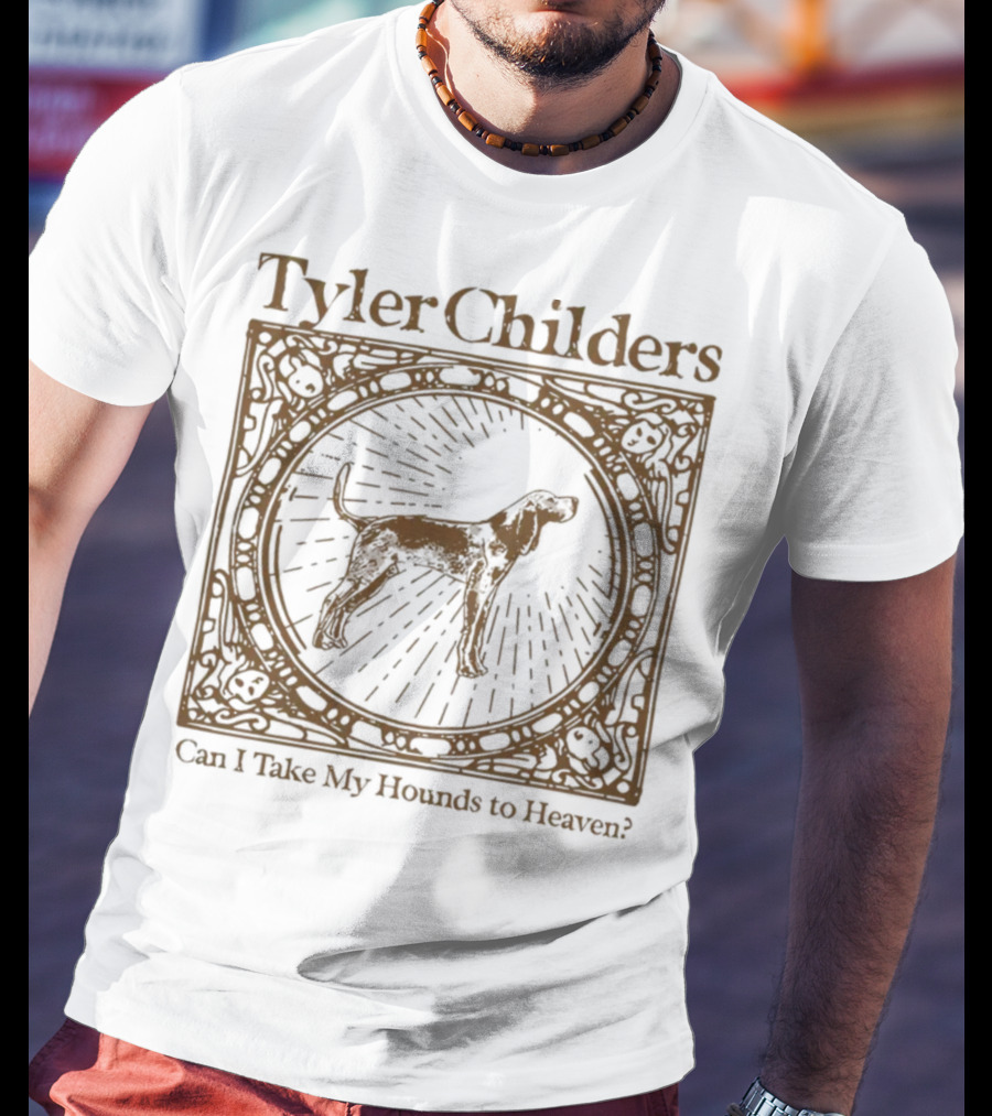 Tyler Childers Can I Take My Hounds To Heaven? T-Shirt