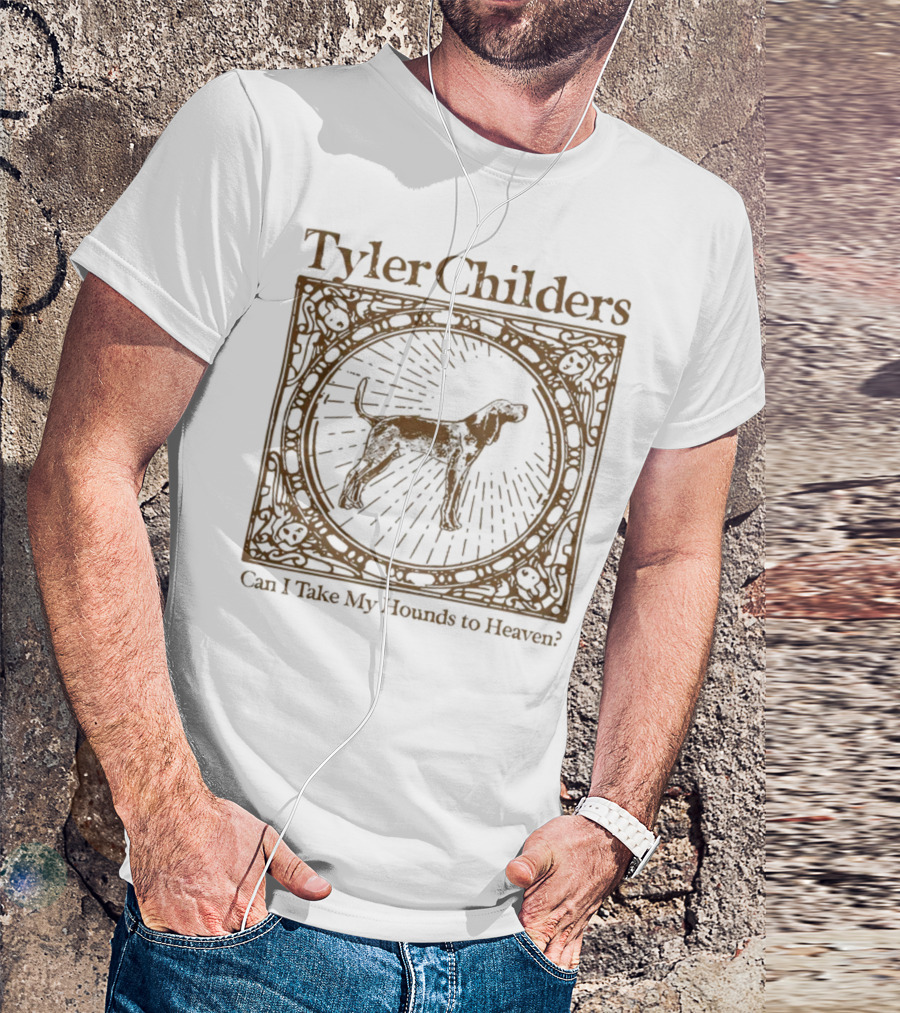Tyler Childers Can I Take My Hounds To Heaven? T-Shirt