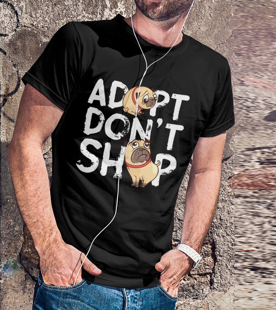 ADOPT DON'T SHOP Pug T-Shirt