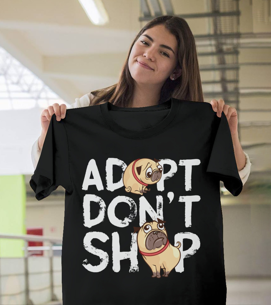 ADOPT DON'T SHOP Pug T-Shirt