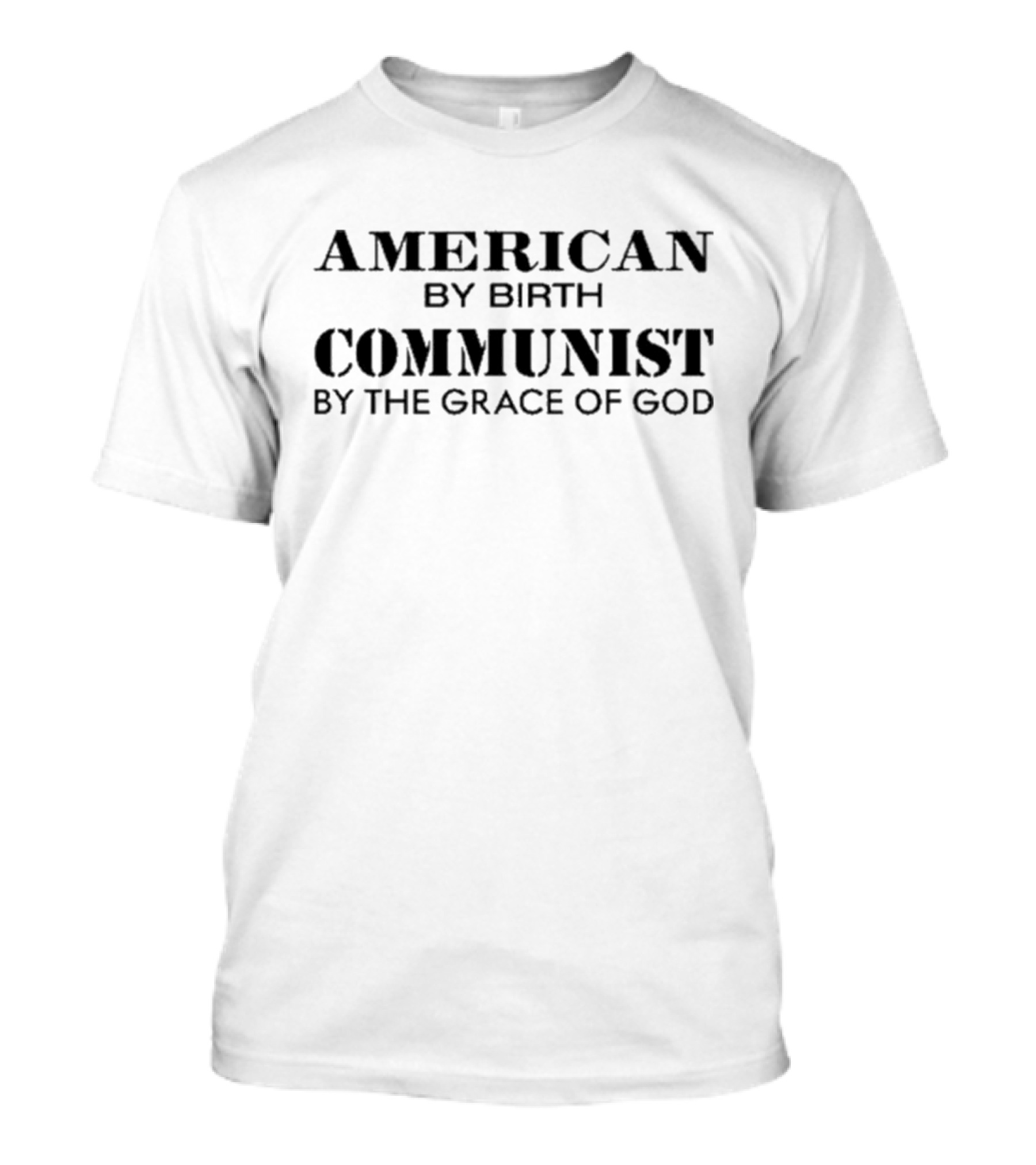 American By Birth Communist By The Grace Of God T-Shirt