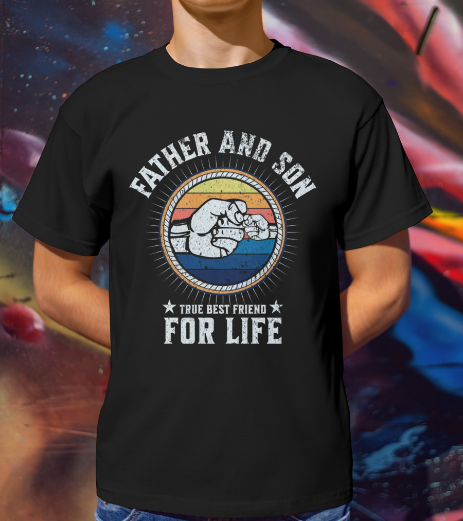 FATHER AND SON TRUE BEST FRIEND FOR LIFE T-Shirt