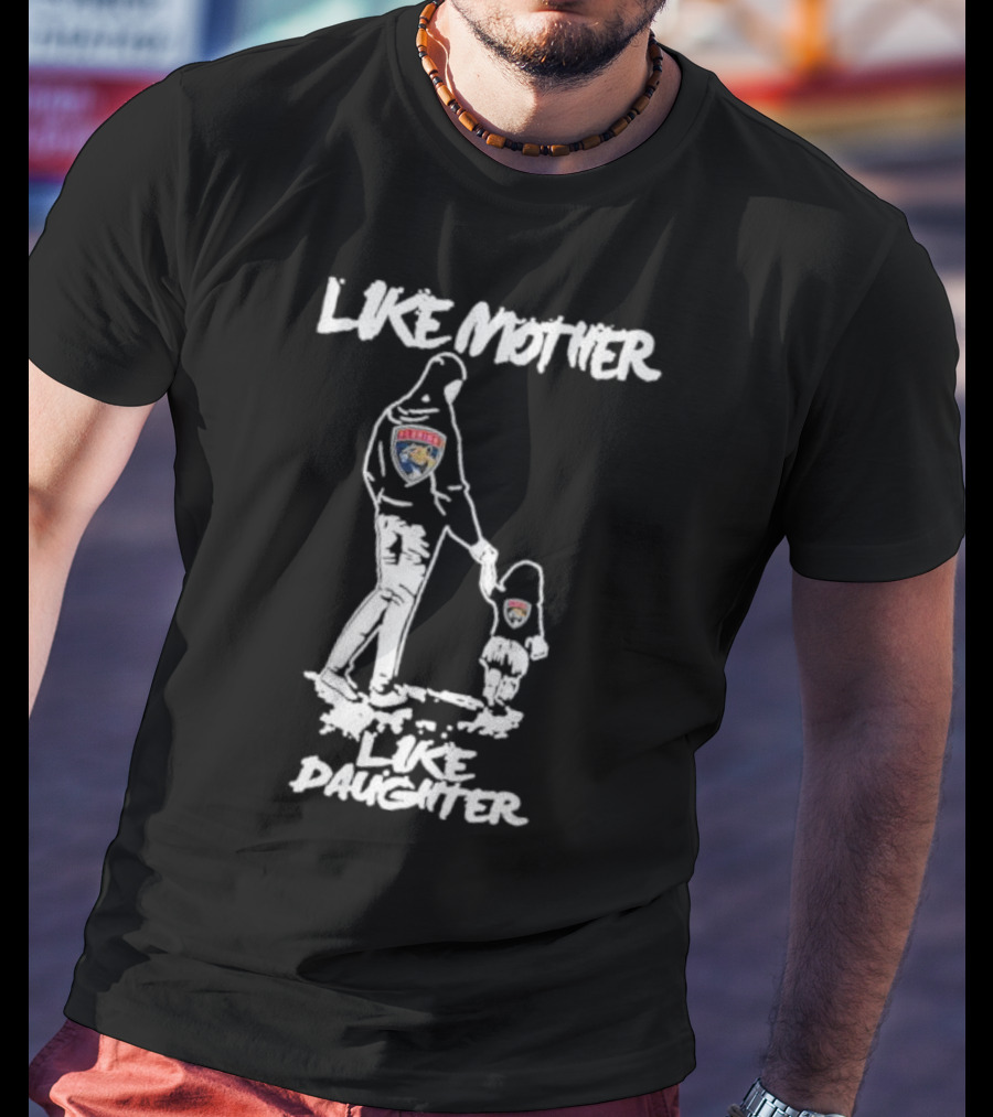 Florida Panthers Like Mother Like Daughter Hoodie Duo Sports Fans T-Shirt