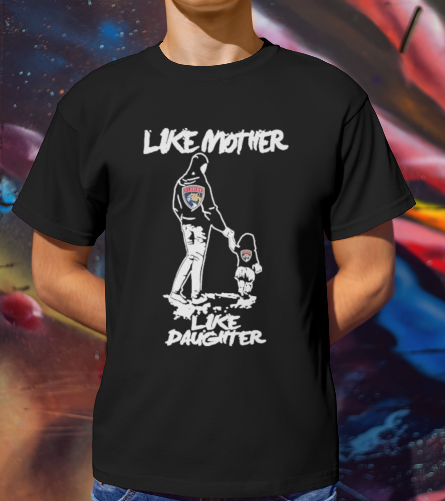 Florida Panthers Like Mother Like Daughter Hoodie Duo Sports Fans T-Shirt