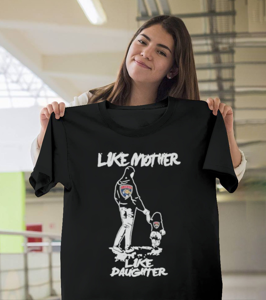 Florida Panthers Like Mother Like Daughter Hoodie Duo Sports Fans T-Shirt
