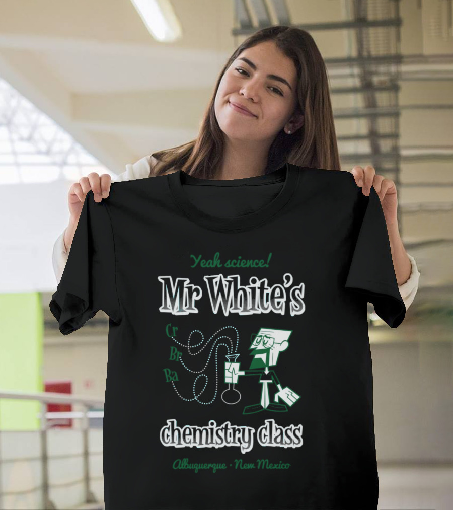 Yeah Science Mr White's Chemistry Class Albuquerque New Mexico T-Shirt