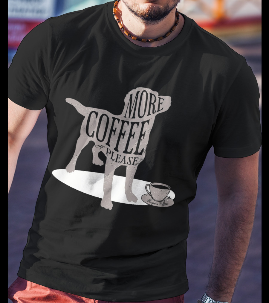 More Coffee Please Dog Silhouette Huggs And Coffee T-Shirt
