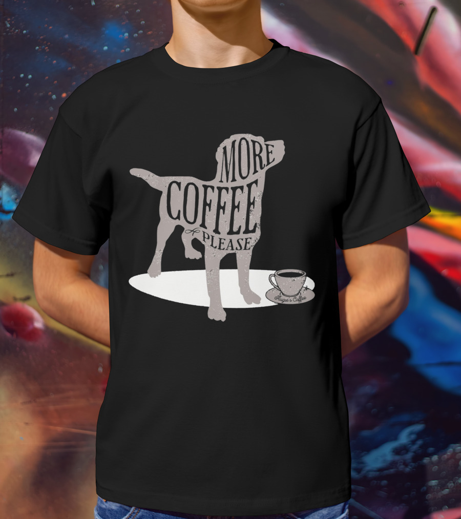 More Coffee Please Dog Silhouette Huggs And Coffee T-Shirt
