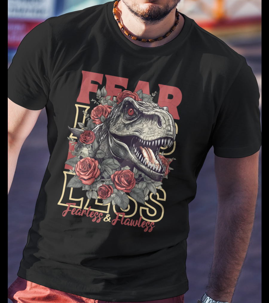 Fearless And Flawless Dinosaur With Roses T-Shirt
