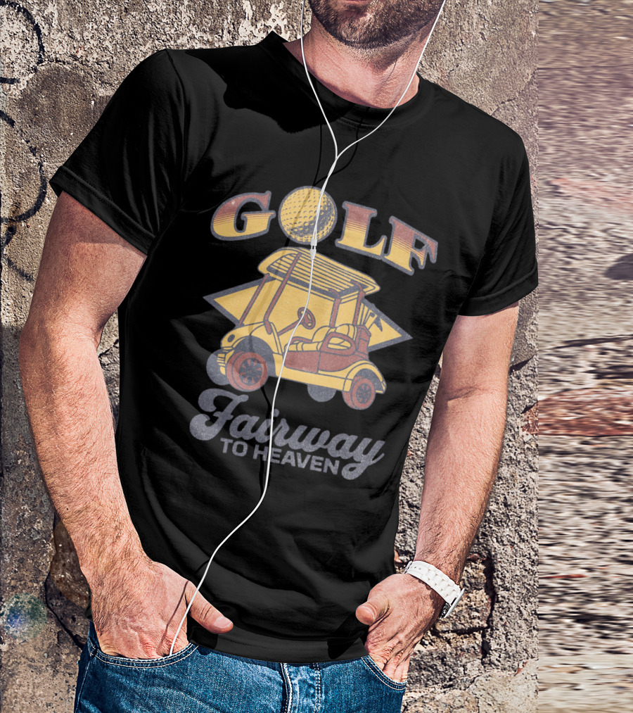 GOLF Fairway To Heaven Golf Cart T-Shirt