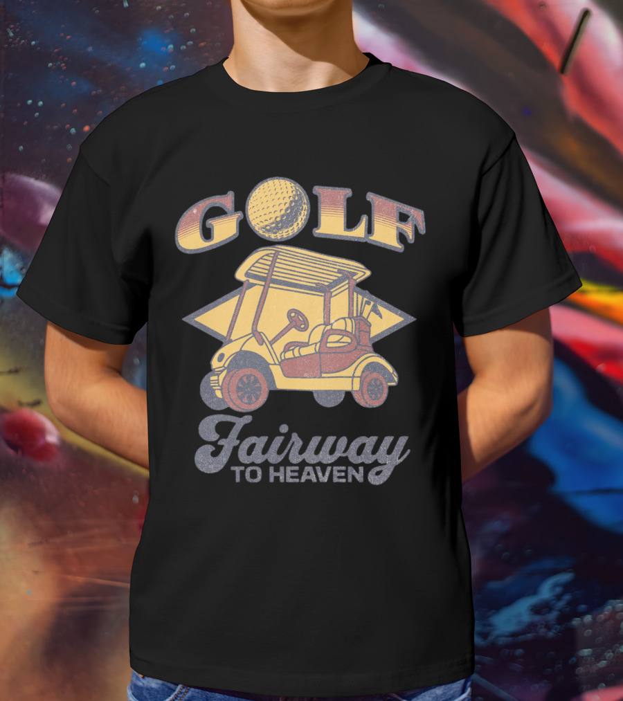 GOLF Fairway To Heaven Golf Cart T-Shirt