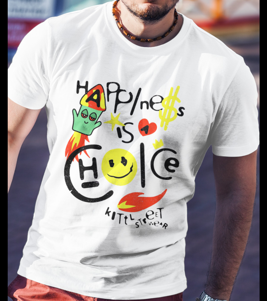 Happine$$ I$ A Choice Kittl Streetwear T-Shirt