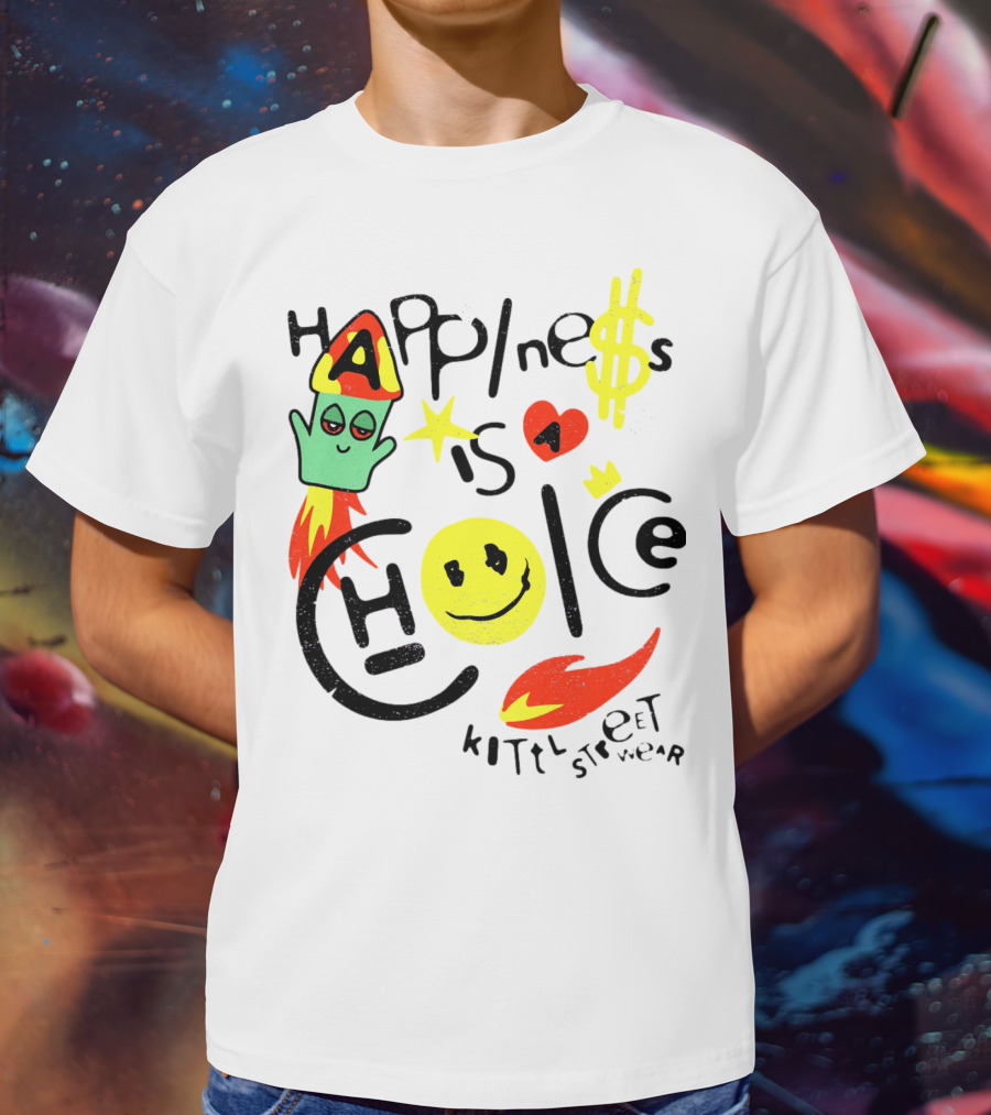 Happine$$ I$ A Choice Kittl Streetwear T-Shirt