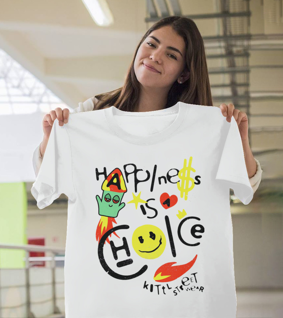 Happine$$ I$ A Choice Kittl Streetwear T-Shirt